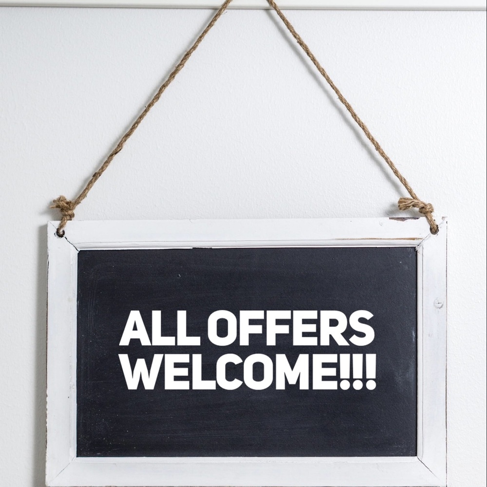 All Offers Welcome!
